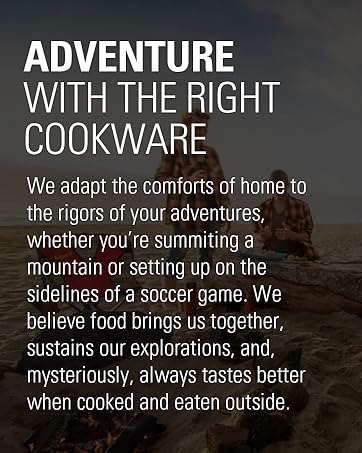 Adventure with the right cookware. We adapt the comforts of home to the rigor of your adventures.