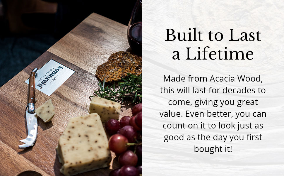 Made from Acacia Wood & Built to Last a Lifetime